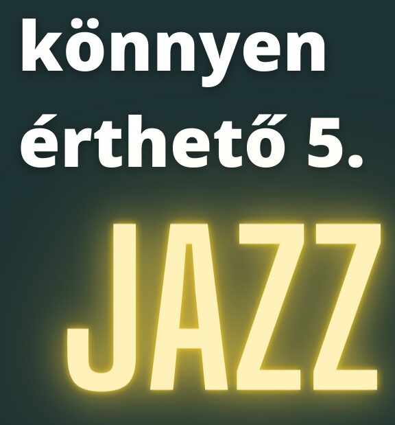 Könnyen érthető jazz 5. - Az improvizáció